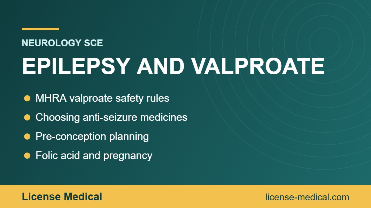 Valproate, Pregnancy and Epilepsy: What the Neurology SCE Expects You to Know
